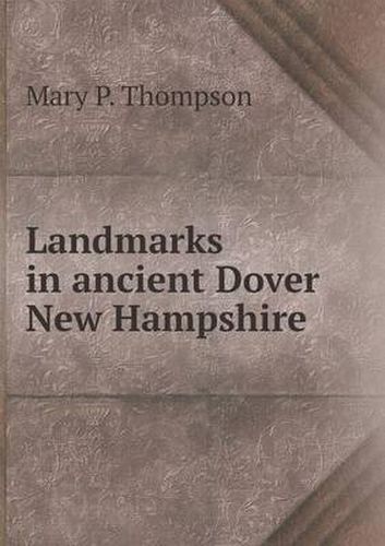 Cover image for Landmarks in ancient Dover New Hampshire