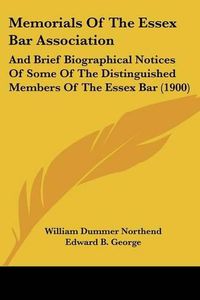 Cover image for Memorials of the Essex Bar Association: And Brief Biographical Notices of Some of the Distinguished Members of the Essex Bar (1900)