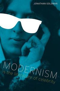 Cover image for Modernism Is the Literature of Celebrity