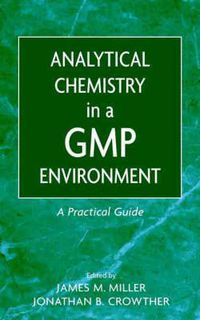 Cover image for Analytical Chemistry in a GMP Environment: A Practical Guide