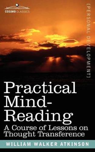 Cover image for Practical Mind-Reading: A Course of Lessons on Thought Transference