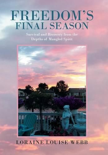 Cover image for Freedom's Final Season: Survival and Recovery from the Depths of Mangled Spirit