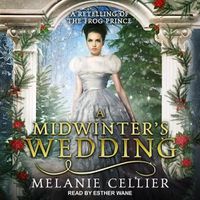 Cover image for A Midwinter's Wedding: A Retelling of the Frog Prince