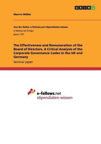 Cover image for The Effectiveness and Remuneration of the Board of Directors. A Critical Analysis of the Corporate Governance Codes in the UK and Germany