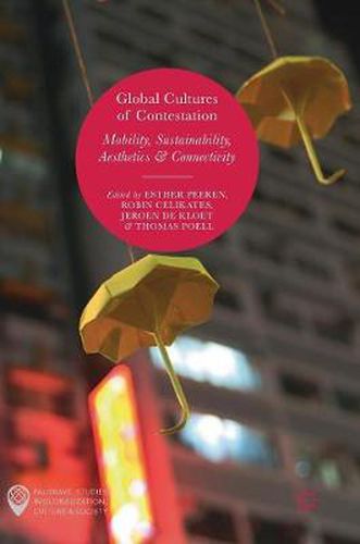 Cover image for Global Cultures of Contestation: Mobility, Sustainability, Aesthetics & Connectivity