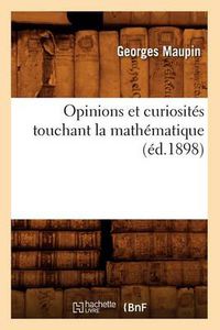 Cover image for Opinions Et Curiosites Touchant La Mathematique (Ed.1898)