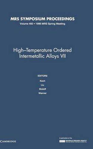 High-Temperature Ordered Intermetallic Alloys VII: Volume 460