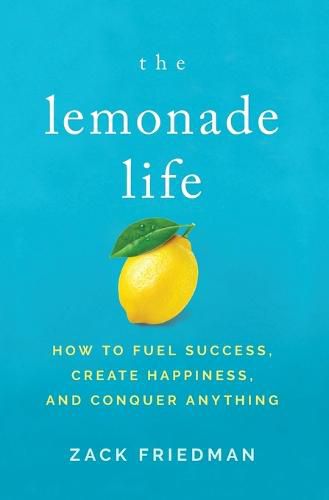 Cover image for The Lemonade Life: How to Fuel Success, Create Happiness, and Conquer Anything