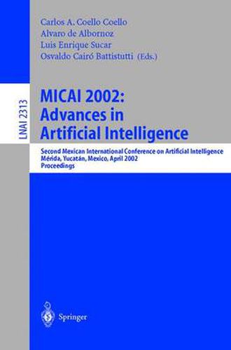 Cover image for MICAI 2002: Advances in Artificial Intelligence: Second Mexican International Conference on Artificial Intelligence Merida, Yucatan, Mexico, April 22-26, 2002 Proceedings