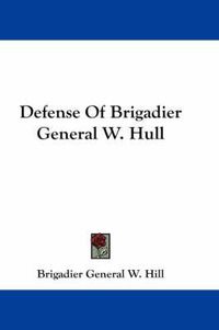 Cover image for Defense of Brigadier General W. Hull