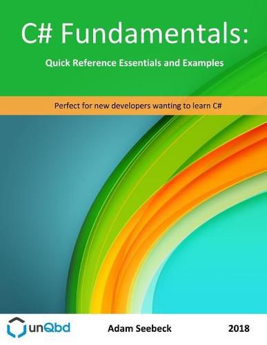 C# Fundamentals: Quick Reference Essentials and Examples