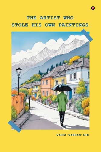 Cover image for The Artist Who Stole His Own Paintings