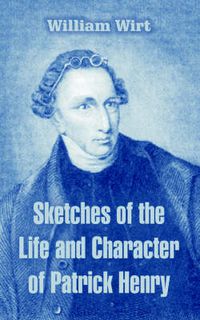 Cover image for Sketches of the Life and Character of Patrick Henry