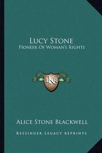 Lucy Stone: Pioneer of Woman's Rights