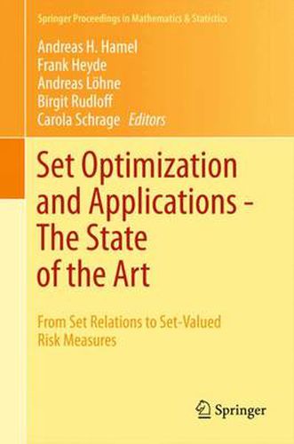 Set Optimization and Applications - The State of the Art: From Set Relations to Set-Valued Risk Measures