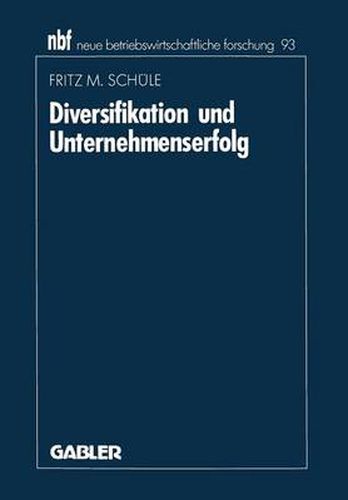 Cover image for Diversifikation Und Unternehmenserfolg: Eine Analyse Empirischer Forschungsergebnisse