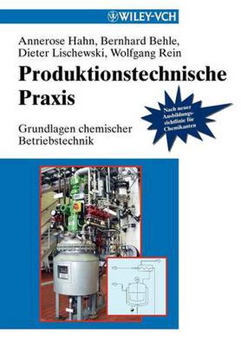 Produktionstechnische Praxis: Grundlagen chemischer Betriebstechnik