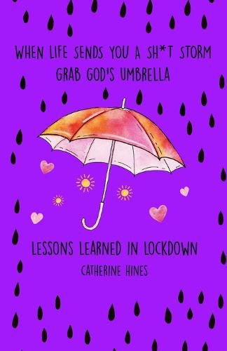 Cover image for When Life Sends You A Sh*t Storm Grab God's Umbrella