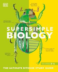 Cover image for Super Simple Biology: The Ultimate Bitesize Study Guide