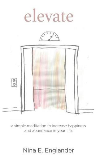 Cover image for Elevate: A simple meditation to increase happiness and abundance in your life