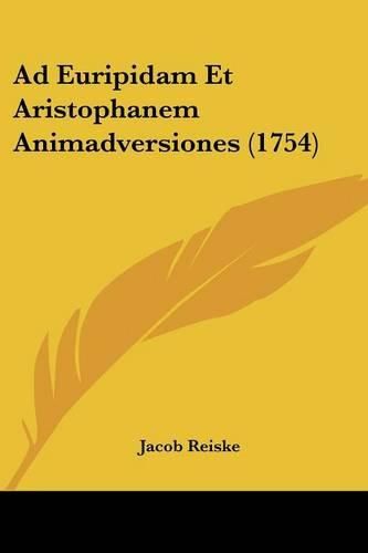 Cover image for Ad Euripidam Et Aristophanem Animadversiones (1754)