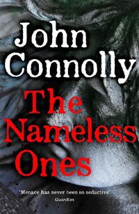 Cover image for The Nameless Ones: Private Investigator Charlie Parker hunts evil in the nineteenth book in the globally bestselling series