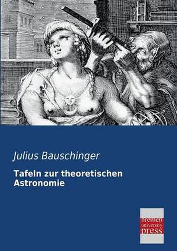 Cover image for Tafeln Zur Theoretischen Astronomie