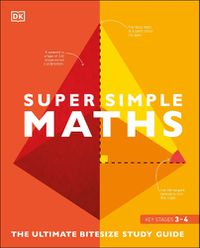 Cover image for Super Simple Maths: The Ultimate Bitesize Study Guide