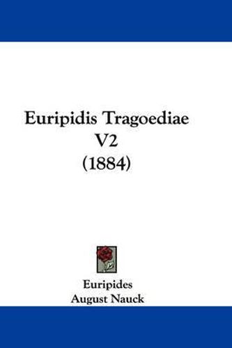 Cover image for Euripidis Tragoediae V2 (1884)