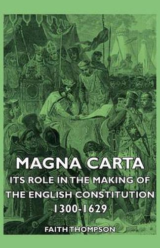 Cover image for Magna Carta - Its Role in the Making of the English Constitution 1300-1629
