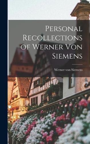 Cover image for Personal Recollections of Werner von Siemens