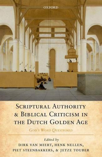 Cover image for Scriptural Authority and Biblical Criticism in the Dutch Golden Age: God's Word Questioned