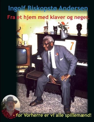 Cover image for Fra et hjem med klaver og neger.: - for Vorherre er vi alle spillemaend