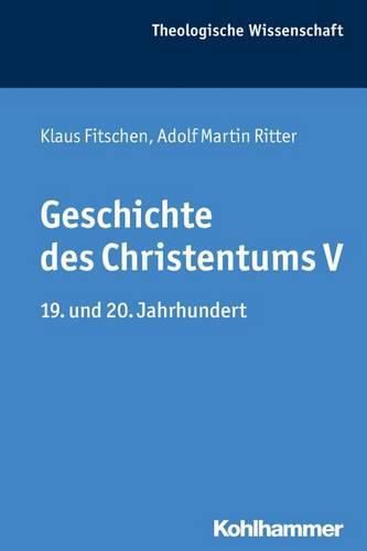 Geschichte Des Christentums V: 19. Und 20. Jahrhundert