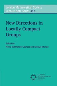 Cover image for New Directions in Locally Compact Groups