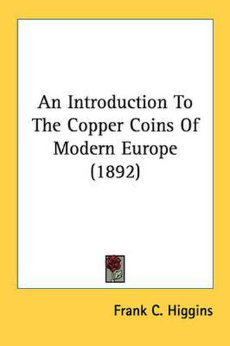 Cover image for An Introduction to the Copper Coins of Modern Europe (1892)