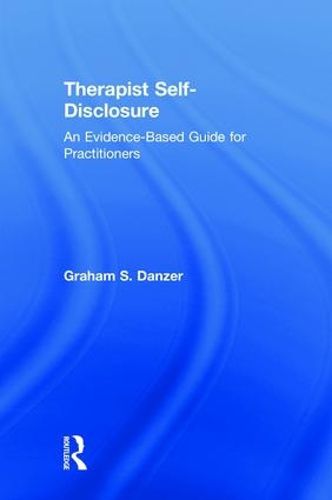 Cover image for Therapist Self-Disclosure: An Evidence-Based Guide for Practitioners