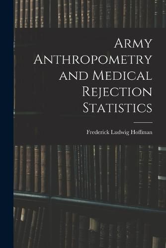 Army Anthropometry and Medical Rejection Statistics