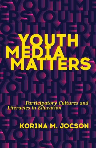 Cover image for Youth Media Matters: Participatory Cultures and Literacies in Education