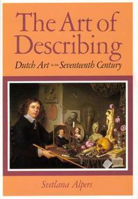 Cover image for The Art of Describing: Dutch Art in the Seventeenth Century