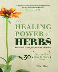 Cover image for The Healing Power of Herbs: Medicinal Herbs for Common Ailments