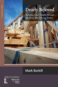 Cover image for Dearly Beloved: Building God's People Through Morning and Evening Prayer