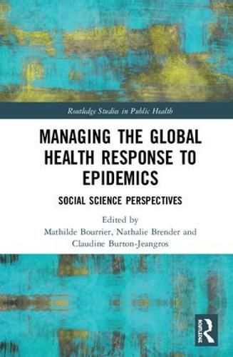 Cover image for Managing the Global Health Response to Epidemics: Social Science Perspectives