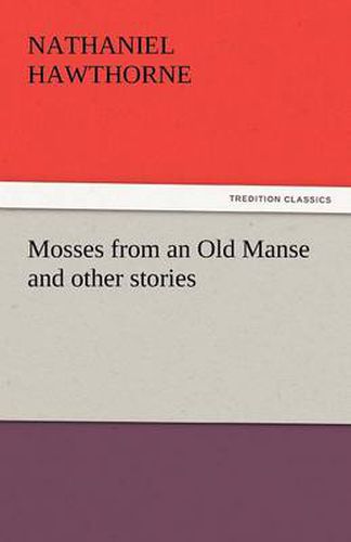 Cover image for Mosses from an Old Manse and Other Stories