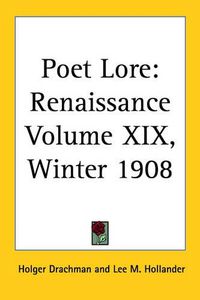 Cover image for Poet Lore: Renaissance Volume XIX, Winter 1908