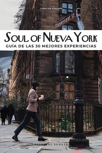 Soul of Nueva York (Spanish): Guia de Las 30 Mejores Experiencias