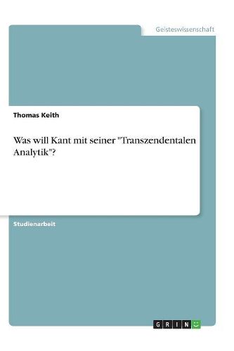 Cover image for Was will Kant mit seiner Transzendentalen Analytik?