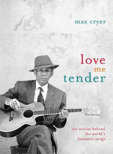 Cover image for Love Me Tender: The Stories Behind the World's Favourite Songs