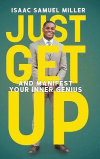 Cover image for Just Get Up: And Manifest Your Inner Genius