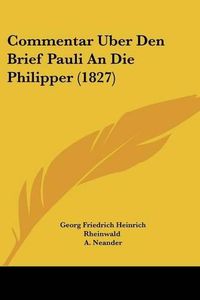 Cover image for Commentar Uber Den Brief Pauli an Die Philipper (1827)